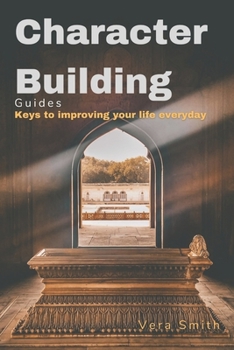 Paperback Character building guides: Keys to improving your life everyday Book