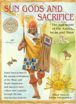 Paperback Sungods and Sacrifice: Lost World of the Aztecs, Inca and Maya Book