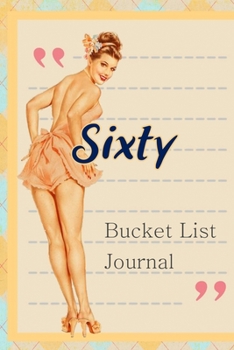 Paperback Sixty Bucket List Journal: 100 Bucket List Guided Journal Gift For 60th Birthday For Women Turning 60 Years Old Book