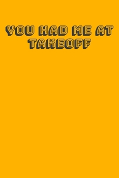 Paperback You Had Me At Takeoff: Handy 6 x 9 size to take with you. Book