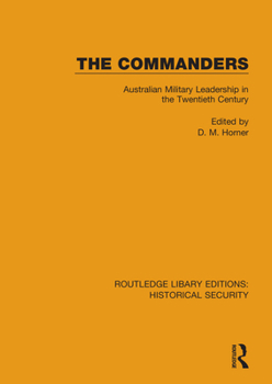 Hardcover The Commanders: Australian Military Leadership in the Twentieth Century Book