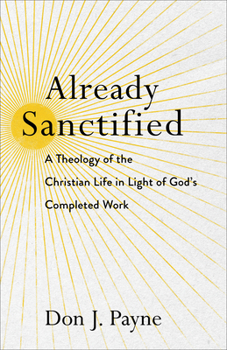 Paperback Already Sanctified: A Theology of the Christian Life in Light of God's Completed Work Book