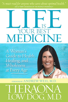 Hardcover Life Is Your Best Medicine: A Woman's Guide to Health, Healing, and Wholeness at Every Age Book