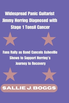 Widespread Panic Guitarist Jimmy Herring Diagnosed with Stage 1 Tonsil Cancer: Fans Rally as Band Cancels Asheville Shows to Support Herring's Journey ... (The Collection Of Captivating Breaking News)