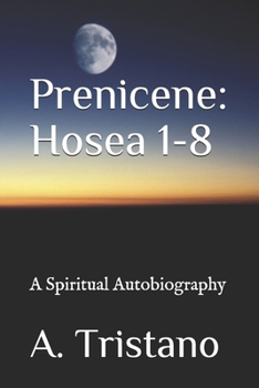Prenicene: Hosea 1-8: A Spiritual Autobiography