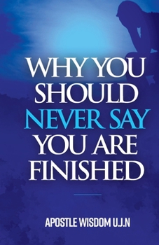 Paperback Why You Should Never Say you Are Finished Book