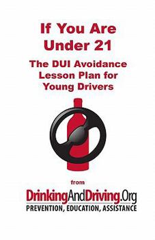 Paperback If You Are Under 21: The DUI Avoidance Lesson Plan for Young Drivers Book