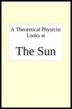 Paperback A theoretical physicist looks at THE SUN Book