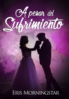 A pesar del Sufrimiento (Reencuentro) (Spanish Edition) - Book #1 of the Reencuentro