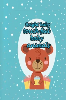 Bright Baby Touch Feel Baby Animals: Bright Baby Touch Feel Baby Animals size 6×9 77 pages
