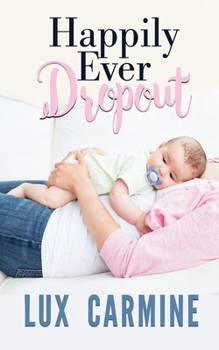 Happily Ever Dropout: A Contemporary New Adult Reverse Harem Romance - Book #4 of the Dropout