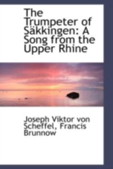 The Trumpeter of Sskkingen : A Song from the Upper Rhine