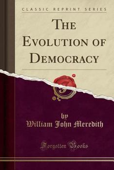 Paperback The Evolution of Democracy (Classic Reprint) Book