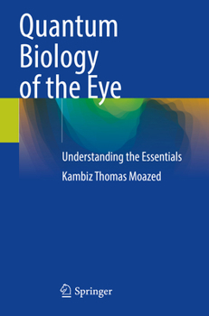 Paperback Quantum Biology of the Eye: Understanding the Essentials Book