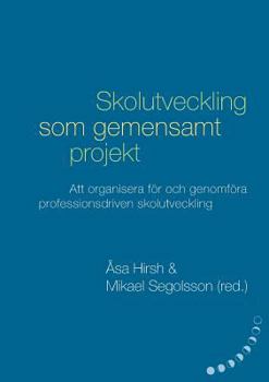 Paperback Skolutveckling som gemensamt projekt: Att organisera för och genomföra professionsdriven skolutveckling [Swedish] Book