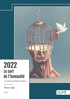 Paperback 2022 - Le sort de l'humanité: Ou la fin du monde moderne... [French] Book