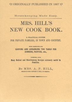 Paperback Mrs. Hill's New Cook Book: A Practical System for Private Families, in Town and Country Book