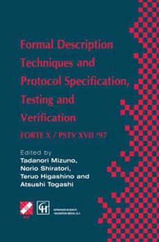 Paperback Formal Description Techniques and Protocol Specification, Testing and Verification: Forte X / Pstv XVII '97 Book