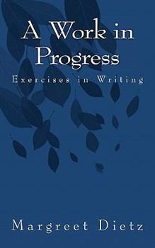 Paperback A Work in Progress: Exercises in Writing Book