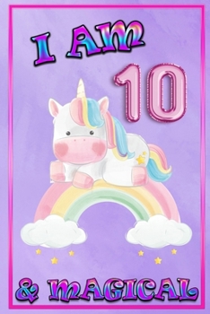 Unicorn Journal I am 10 & Magical: unicorn journal for girls, blank book journal 100 pages