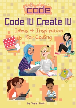 Hardcover Code It! Create It!: Ideas & Inspiration for Coding Book