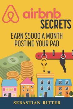 Paperback AirBnB Secrets: Earn $5000 a Month Posting Your Pad Book