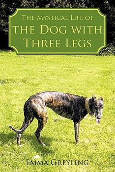 Paperback The Mystical Life of the Dog with Three Legs Book