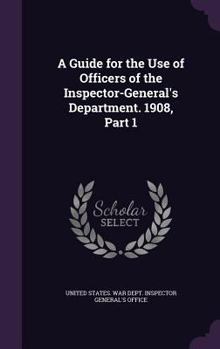 Hardcover A Guide for the Use of Officers of the Inspector-General's Department. 1908, Part 1 Book