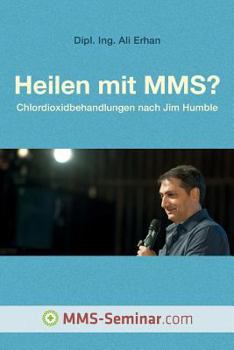 Paperback Heilen mit MMS?: Chlordioxidbehandlungen nach Jim Humble [German] Book
