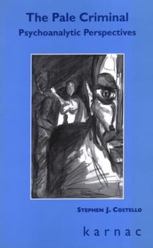 Paperback The Pale Criminal: Psychoanalytic Perspectives Book