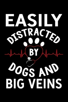 Paperback Easily Distracted By Dogs and Big Veins: Silly and Funny Lined Notebook with Dog on Cover. Perfect Gift for Pet Owners Book