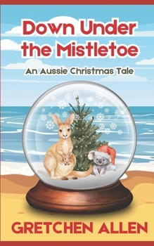 Paperback Down Under the Mistletoe: An Aussie Christmas Tale Book