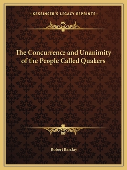 Paperback The Concurrence and Unanimity of the People Called Quakers Book