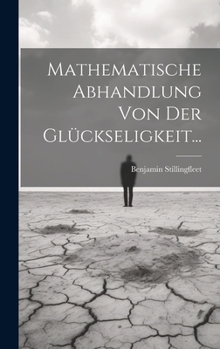 Hardcover Mathematische Abhandlung Von Der Glückseligkeit... [German] Book