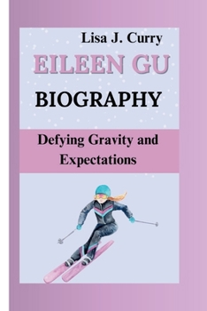 EILEEN GU: Defying Gravity and Expectations