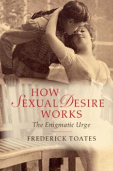 Paperback How Sexual Desire Works: The Enigmatic Urge Book