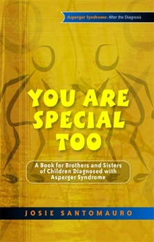 Paperback You Are Special Too: A Book for Brothers and Sisters of Children Diagnosed with Asperger Syndrome Book