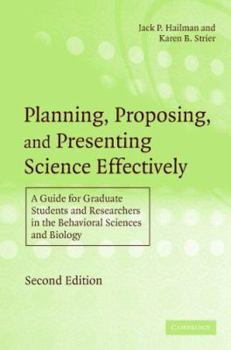Hardcover Planning, Proposing, and Presenting Science Effectively: A Guide for Graduate Students and Researchers in the Behavioral Sciences and Biology Book