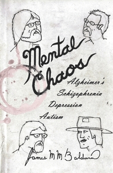 Paperback Mental Chaos: Alzheimer's, Schizophrenia, Depression, Autism Book