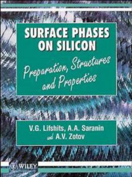 Hardcover Surface Phases on Silicon: Preparation, Structures, and Properties Book