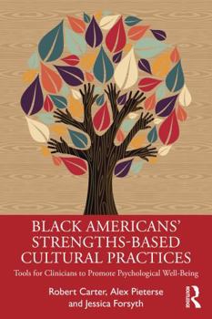 Paperback Black American's Strengths-Based Cultural Practices: Tools for Clinicians to Promote Psychological Well-Being Book