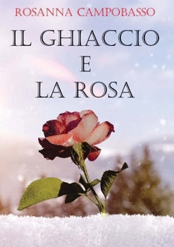 Paperback Il ghiaccio e la rosa [Italian] Book