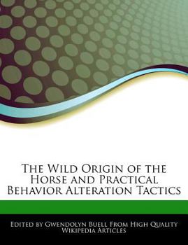 The Wild Origin of the Horse and Practical Behavior Alteration Tactics