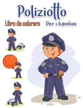 Libro da colorare poliziotto per bambini: Salva gli eroi Per bambini e adulti Pagine a colori facili e divertenti (libri e pagine da colorare creativi per bambini)