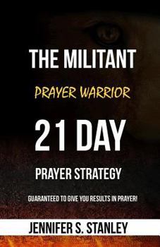 Paperback The Militant Prayer Warrior: 21-Day Prayer Strategy Book