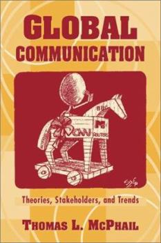 Paperback Global Communication: Theories, Stakeholders, and Trends Book