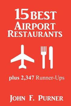 Paperback 15 Best Airport Restaurants: Plus 2,347 Runner-ups Book