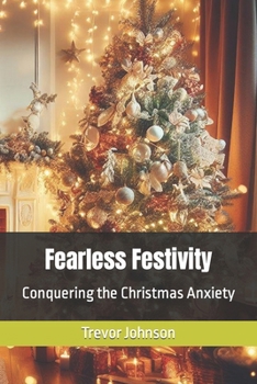 Paperback Fearless Festivity: Conquering the Christmas Anxiety Book