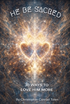 Paperback He Be Sacred: 30 Ways to Love Him More Book