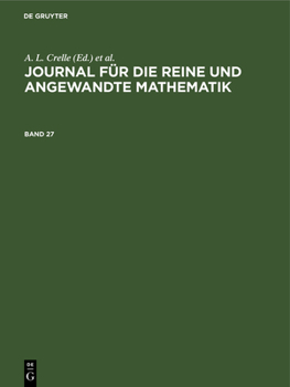 Hardcover Journal Für Die Reine Und Angewandte Mathematik. Band 27 [German] Book